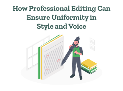 How Professional Editing Can Ensure Uniformity in Style and Voice